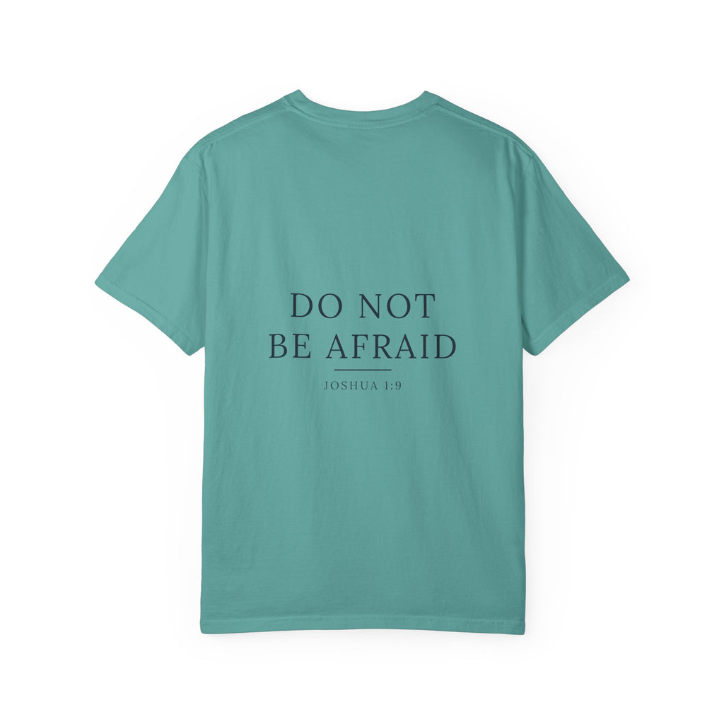 Do Not Be Afraid Joshua 1:9 garment-dyed t-shirt – Hallowed Supply Co.