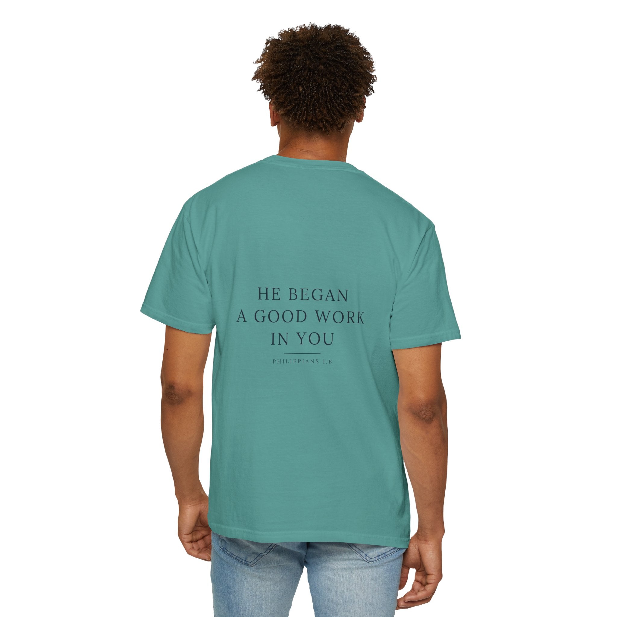 'He Began A Good Work' Garment-Dyed Tee — Philippians 1:6 (KJV)