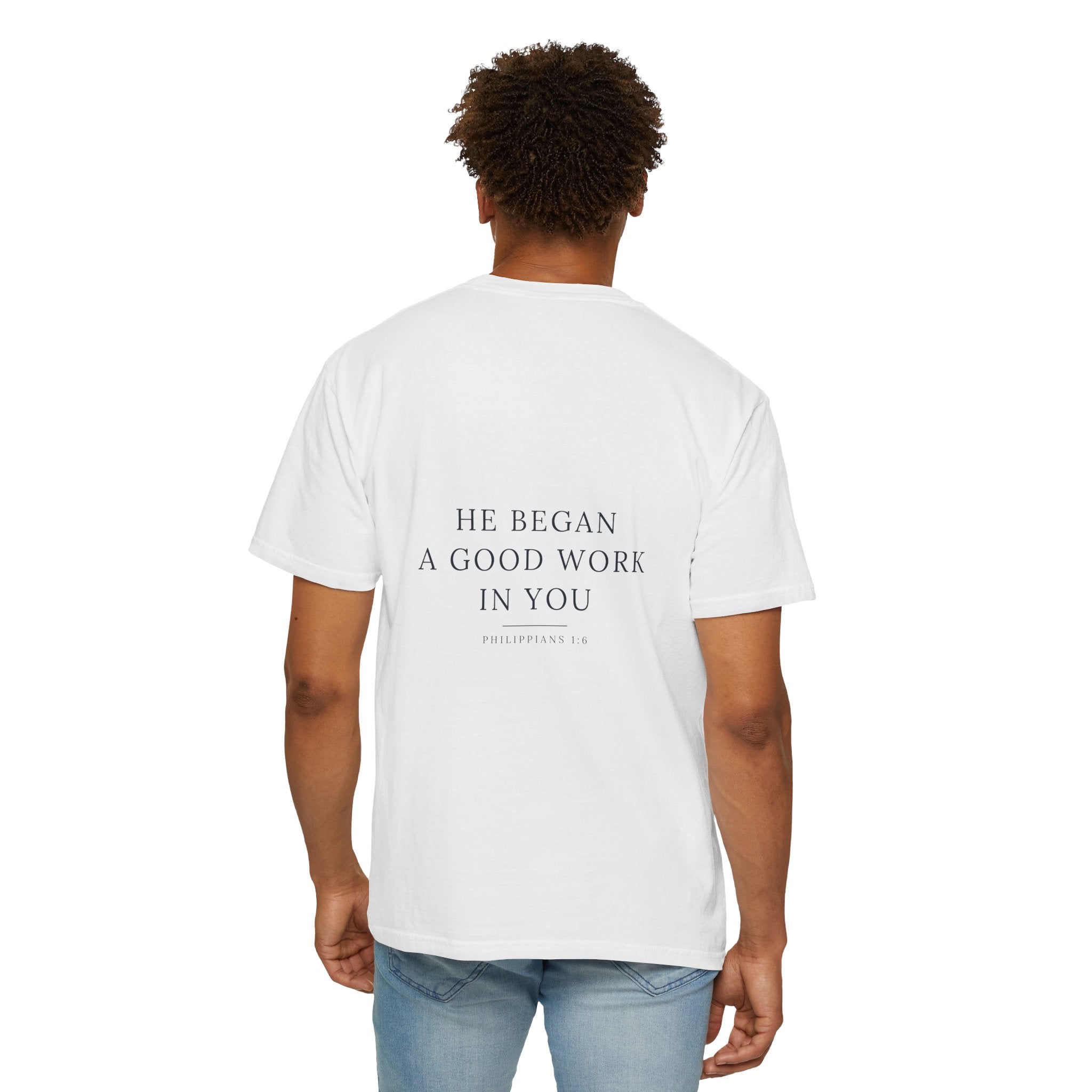 'He Began A Good Work' Garment-Dyed Tee — Philippians 1:6 (KJV)
